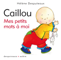 Caillou: Mes petits mots à moi